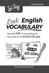 Sổ Tay Crack English Vocabulary - Xây Chắc 540 Từ Vựng Tiếng Anh Theo Chủ Đề Chỉ Với 30 Phút Mỗi Ngày - Chủ Đề Đời Sống - Adam Ross
