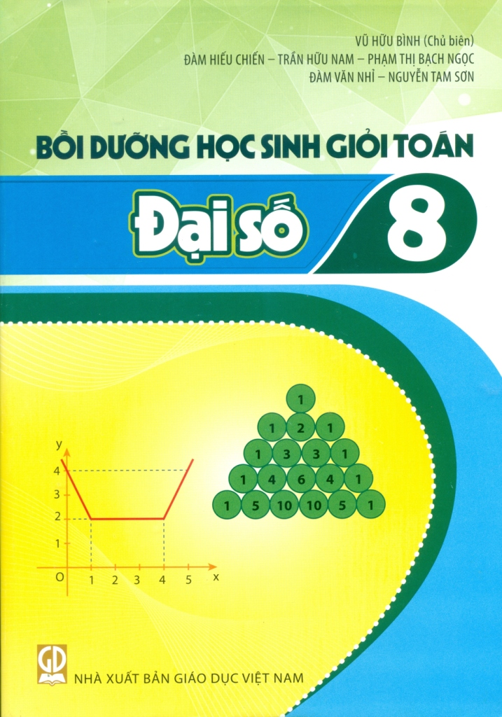 Bồi Dưỡng Học Sinh Giỏi Toán Lớp 8 - Đại Số (Theo Chương Trình GDPT 2018) - Vũ Hữu Bình (Chủ biên) - Đàm Hiếu Chiến.. - NXBGD