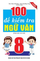 100 Đề Kiểm Tra Ngữ Văn 8 - Phan Thế Hoài