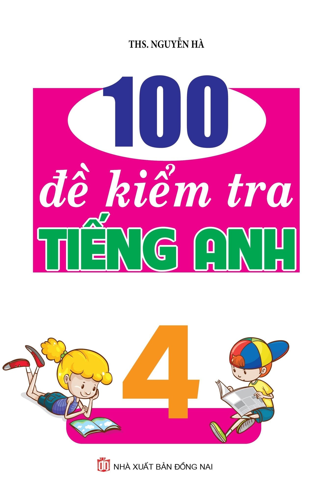 100 Đề Kiểm Tra Tiếng Anh 4 - Nguyễn Hà