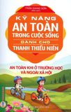  Combo 4 Cuốn Kỹ Năng An Toàn ( Khi Ở Nhà Và Tham Gia Giao Thông + Khi Ở Trường Học Và Ngoài Xã Hội + Khi Tham Gia Các Hoạt Động Ngoài Trời Và Phòng Chống Thiên Tai + Trong Ăn Uống Và Sơ Cấp Cứu ) 