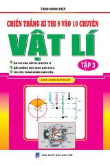 Combo 3 Cuốn Chiến Thắng Kì Thi 9 Vào 10 Chuyên Vật Lí ( Tập 1 + 2 + 3 ) - Trịnh Minh Hiệp