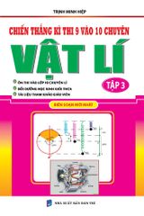 Chiến Thắng Kì Thi 9 Vào 10 Chuyên Vật Lí - Tập 3 - Trịnh Minh Hiệp