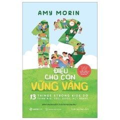 Combo 3 Cuốn Của Tác Giả Amy Morin ( 13 Thói Quen Yêu Thương Lành Mạnh + 13 Điều Cho Con Vững Vàng + 13 Điều Thiết Thực Nuôi Con Nên Người )