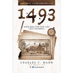 1493 - Diện Mạo Tân Thế Giới Của Columbus - Charles C. Mann