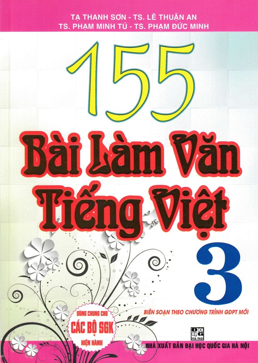 155 Bài Làm Văn Tiếng Việt Lớp 3 (Dùng Chung Cho Các Sgk Mới Hiện Hành) - Tạ Thanh Sơn