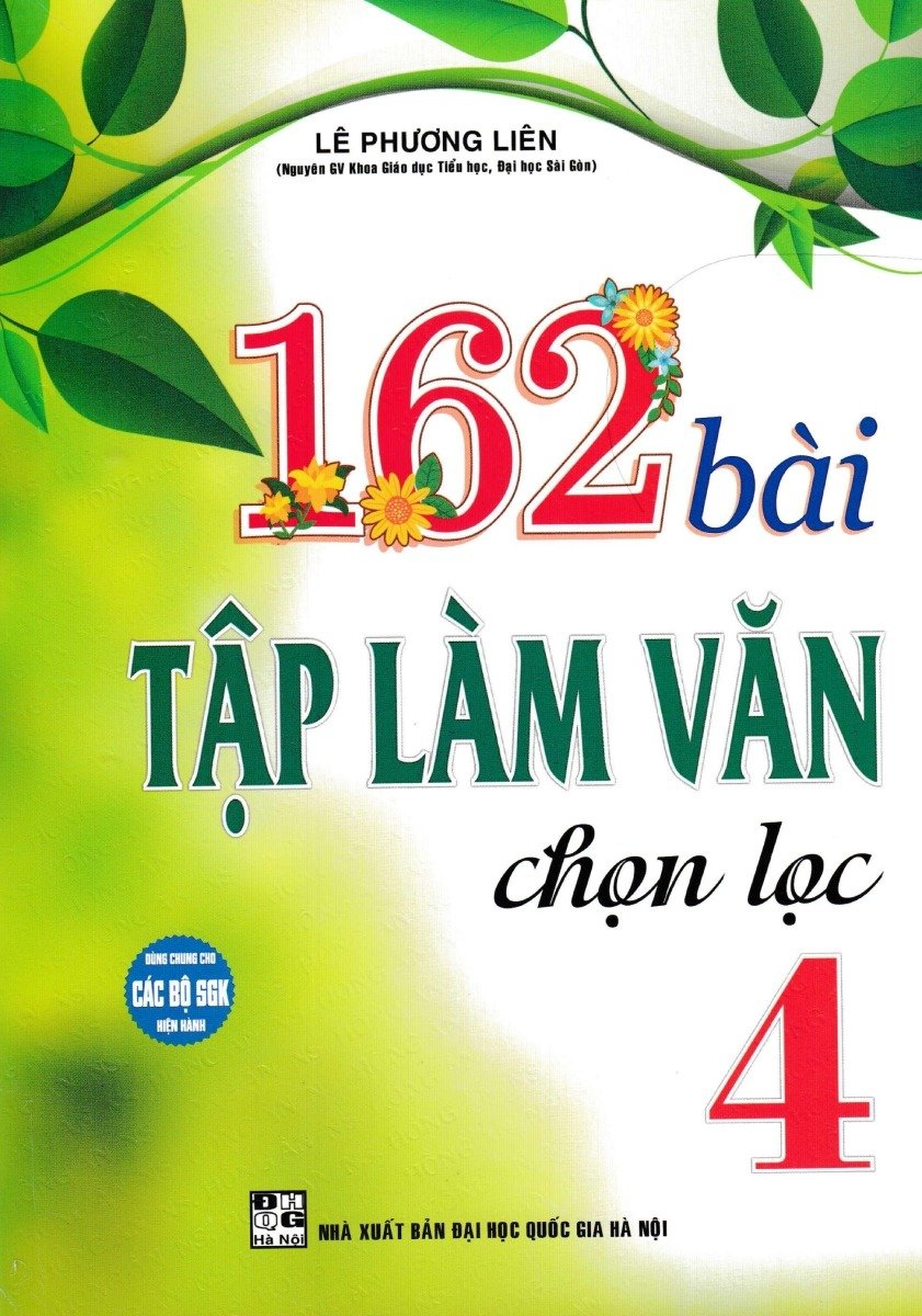 162 Bài Tập Làm Văn Chọn Lọc 4 (Dùng Chung Các Bộ Sgk Hiện Hành) - Lê Phương Liên