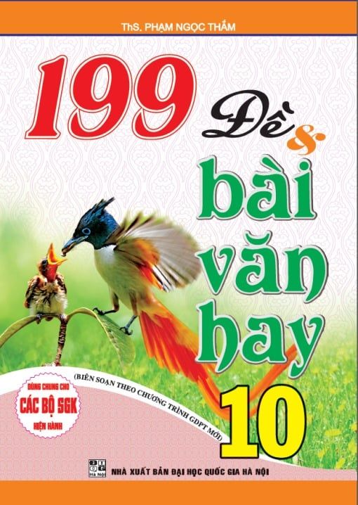Sách 199 Đề & Bài Văn Hay 10 (Dùng Chung Cho Các Bộ Sgk Hiện Hành) - Phạm Ngọc Thắm