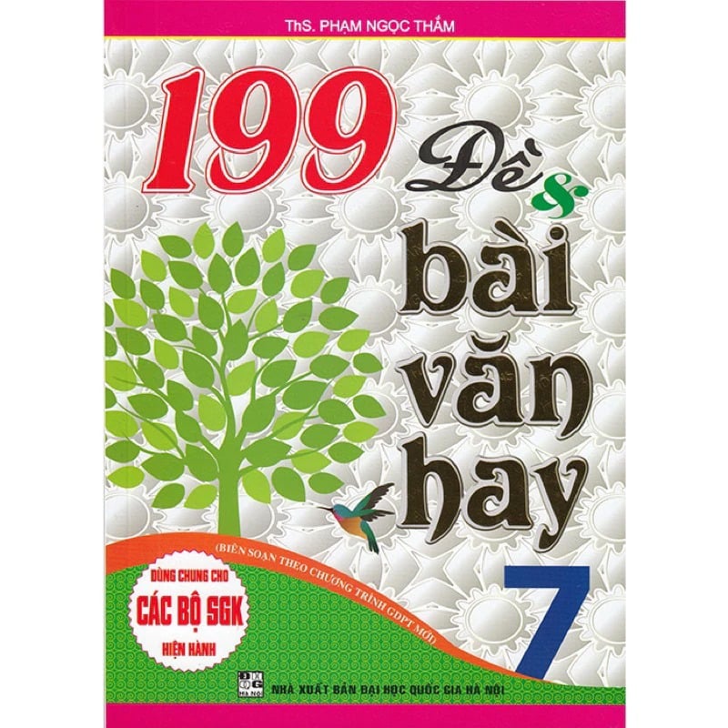 199 Đề Và Bài Làm Văn Hay 7 (Dùng Chung Cho Các Bộ Sgk Hiện Hành) - Phạm Ngọc Thắm