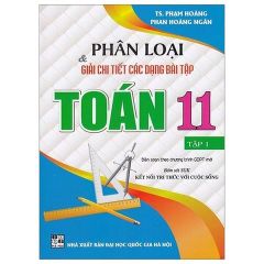 Combo 2 Cuốn Phân Loại Và Giải Chi Tiết Các Dạng Bài Tập Toán 11 - Tập 1 + 2 (Bám Sát SGK Kết Nối) - Phạm Hoàng
