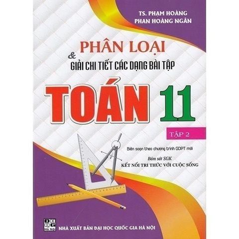  Combo 2 Cuốn Phân Loại Và Giải Chi Tiết Các Dạng Bài Tập Toán 11 - Tập 1 + 2 (Bám Sát SGK Kết Nối) - Phạm Hoàng 
