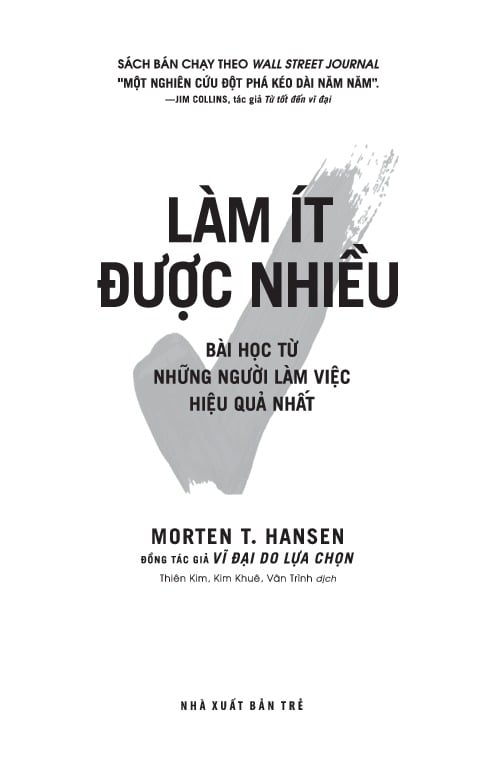 Làm Ít Được Nhiều - Bài Học Từ Những Người Làm Việc Hiệu Quả Nhất - Morten T. Hansen