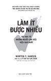  Làm Ít Được Nhiều - Bài Học Từ Những Người Làm Việc Hiệu Quả Nhất - Morten T. Hansen 