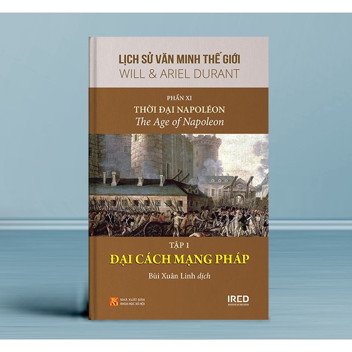 Lịch Sử Văn Minh Thế Giới - Will Durant - Phần XI: Thời Đại Napoléon - The Age Of Napoleon