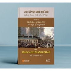 Lịch Sử Văn Minh Thế Giới - Will Durant - Phần XI: Thời Đại Napoléon - The Age Of Napoleon