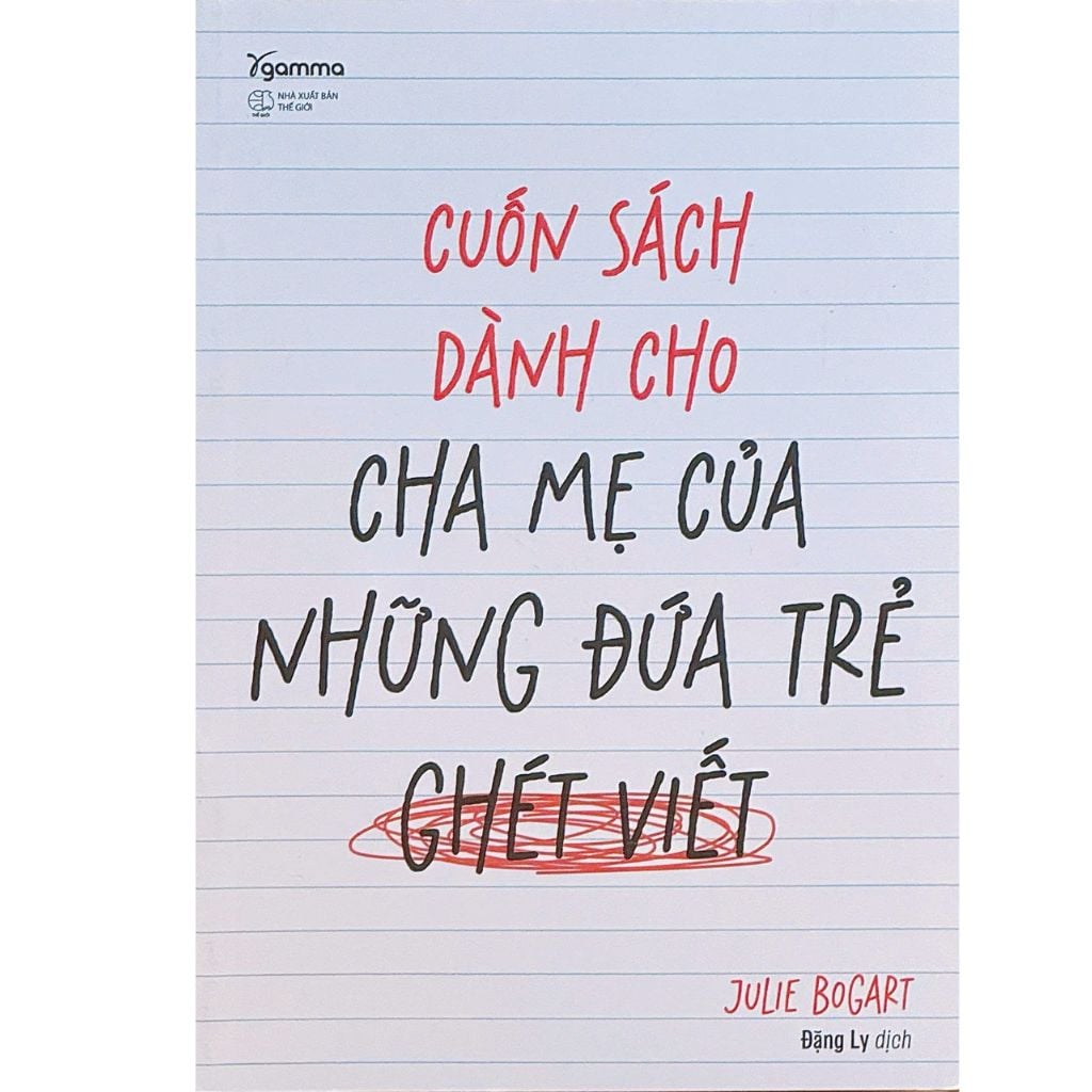 Cuốn Sách Dành Cho Cha Mẹ Của Những Đứa Trẻ Ghét Viết - Julie Bogart