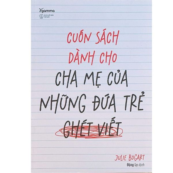  Cuốn Sách Dành Cho Cha Mẹ Của Những Đứa Trẻ Ghét Viết - Julie Bogart 