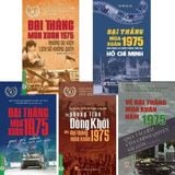  Combo 5 Cuốn Về Đại Thắng Mùa Xuân 1975 ( Qua Góc Nhìn Của Người Nước Ngoài + Những Sự Kiện Lịch Sử Không Quên + Bản Hùng Ca Chiến Thắng Thời Đại Hồ Chí Minh + Qua Tài Liệu Của Chính Quyền Sài Gòn + Từ Phong Trào Đồng Khởi Đến Đại Thắng Mùa Xuân 1975 ) 
