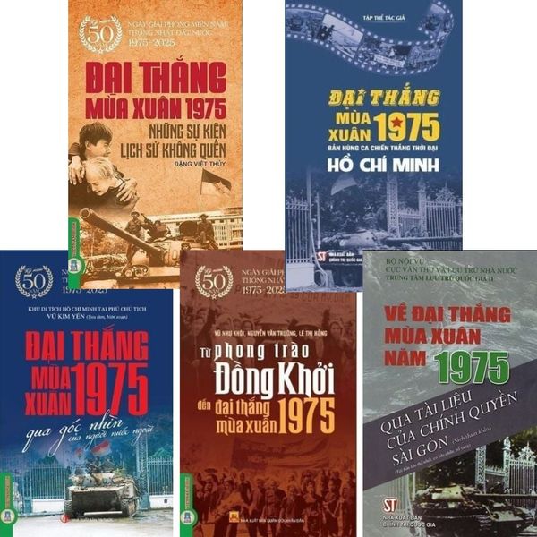  Combo 5 Cuốn Về Đại Thắng Mùa Xuân 1975 ( Qua Góc Nhìn Của Người Nước Ngoài + Những Sự Kiện Lịch Sử Không Quên + Bản Hùng Ca Chiến Thắng Thời Đại Hồ Chí Minh + Qua Tài Liệu Của Chính Quyền Sài Gòn + Từ Phong Trào Đồng Khởi Đến Đại Thắng Mùa Xuân 1975 ) 