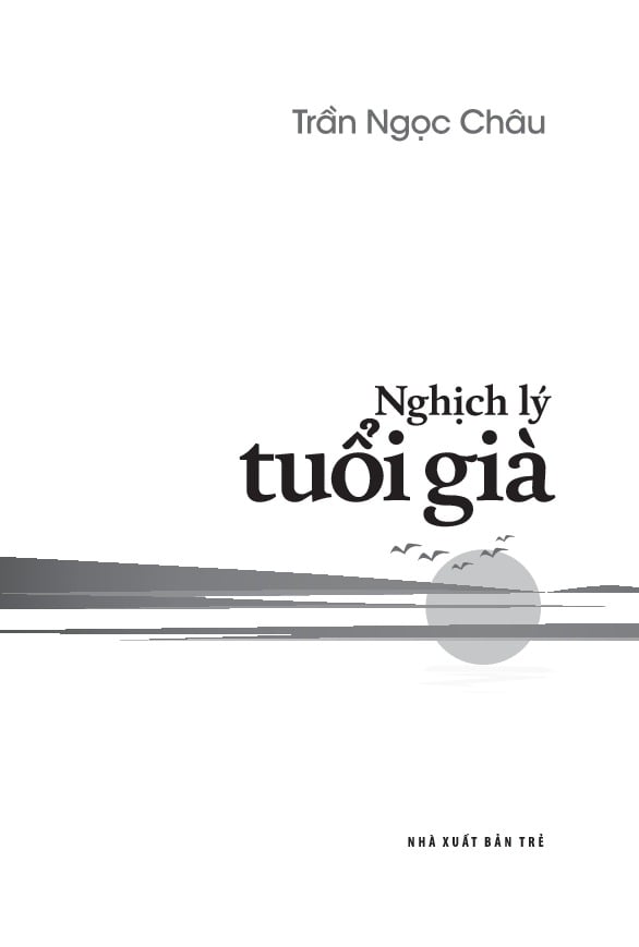 Nghịch Lý Tuổi Già - Trần Ngọc Châu