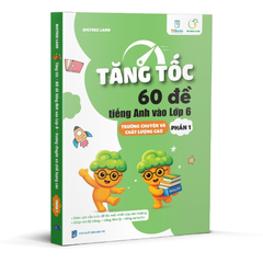 Combo 2 Cuốn Tăng Tốc - 60 Đề Tiếng Anh Vào Lớp 6 - Trường Chuyên Và Chất Lượng Cao ( Phần 1 +2 )