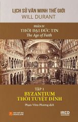 Lịch Sử Văn Minh Thế Giới - Will Durant - Phần IV: Thời Đại Đức Tin - The Age Of Faith