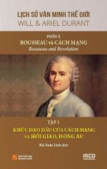 Lịch Sử Văn Minh Thế Giới - Will Durant - Phần X: Rousseau Và Cách Mạng - Rousseau And Revolution