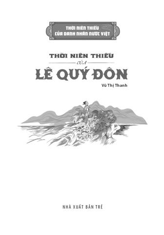  Thời Niên Thiếu Của Danh Nhân Nước Việt - Thời Niên Thiếu Của Lê Quý Đôn - Vũ Thị Thanh 
