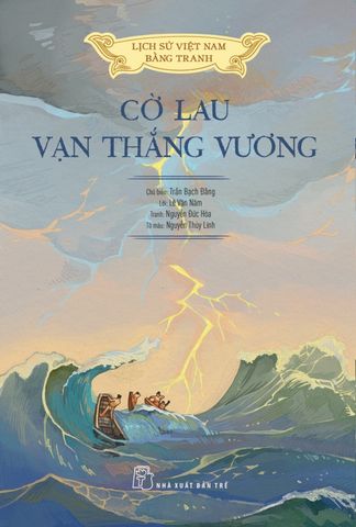  Lịch Sử Việt Nam Bằng Tranh - Cờ Lau Vạn Thắng Vương (Bản Màu) - Nhiều tác giả 