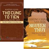  Combo 2 Cuốn ( Không Gian Thờ Cúng Tổ Tiên Của Người Việt + Không Gian Văn Hóa Nguyên Thủy ) 