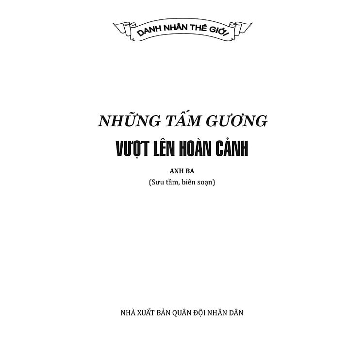 Danh Nhân Thế Giới - Những Tấm Gương Vượt Lên Hoàn Cảnh - Anh Ba