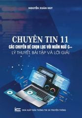 Chuyên Tin 11 - Các Chuyên Đề Chọn Lọc Với Ngôn Ngữ C++ (Lý Thuyết, Bài Tập Và Lời Giải)