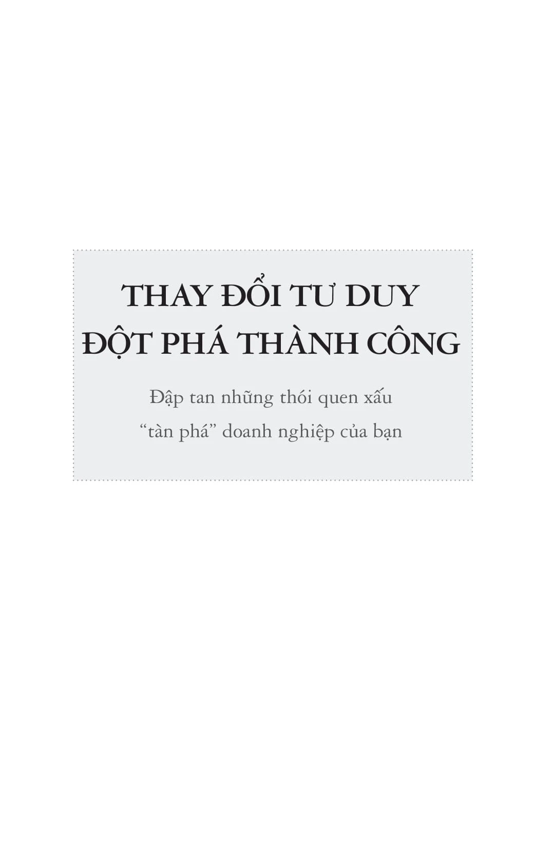 Thay Đổi Tư Duy Đột Phá Thành Công - Geoff Tuff, Steven Goldbach