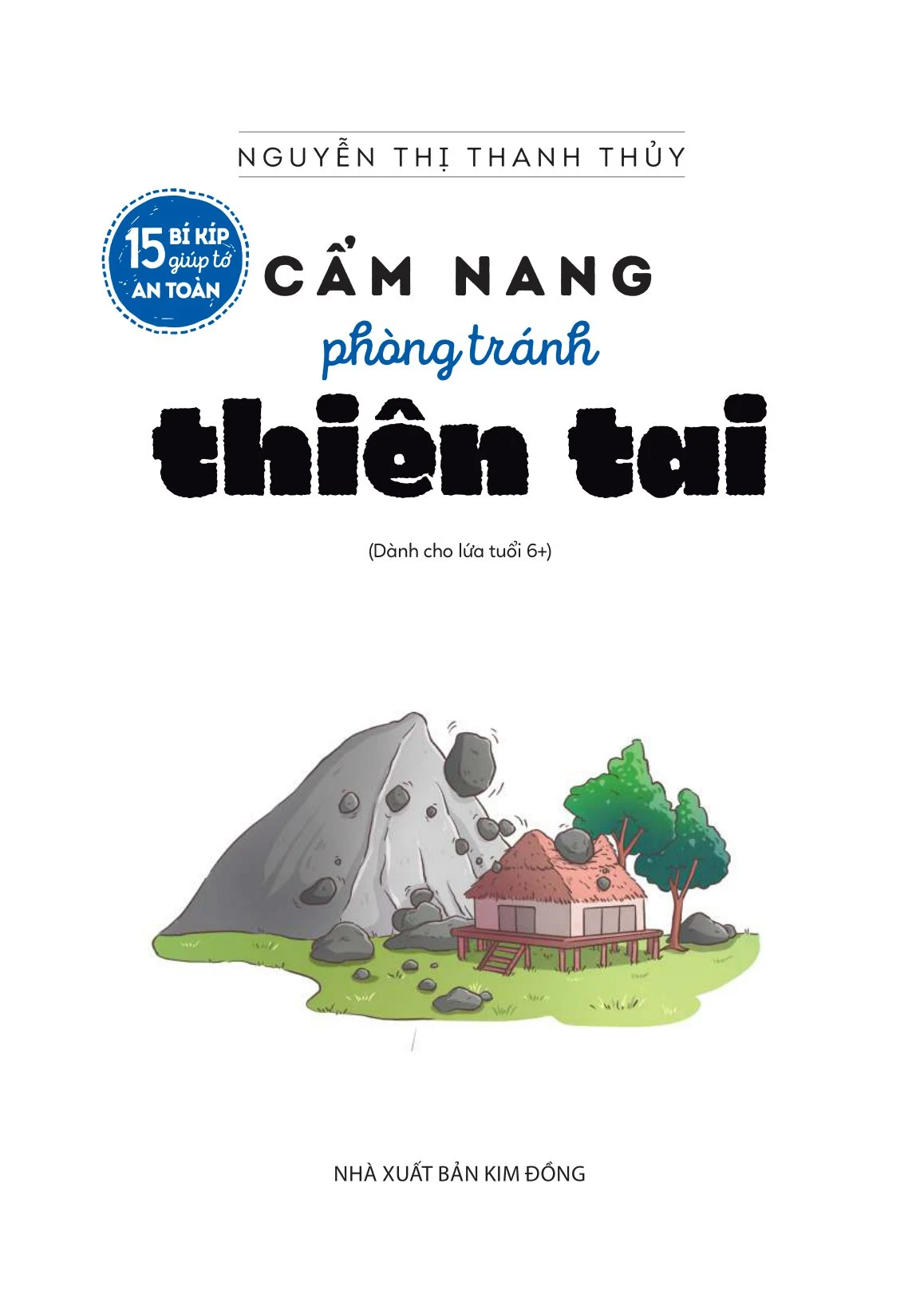 15 Bí Kíp Giúp Tớ An Toàn - Cẩm Nang Phòng Tránh Thiên Tai - Nguyễn Thị Thanh Thủy