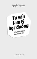 Combo 2 Quyển Tư Vấn Tâm Lý Học Đường ( Để Tự Khám Phá Và Làm Chủ Bản Thân + Hãy Là Chính Mình, Quan Trọng Không Phải Mình Có Gì Mà Là Mình Là Ai ) - Nguyễn Thị Oanh