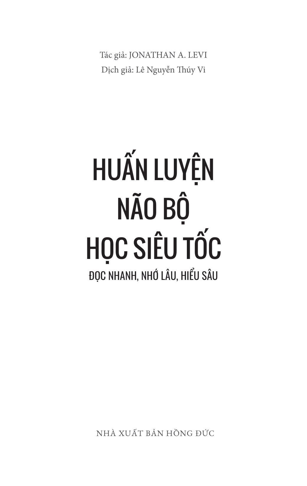 Combo 3 Cuốn Huấn Luyện Não Bộ - Cách Khai Phá Rèn Luyện Và Chăm Sóc Não Bộ ( Huấn Luyện Não Bộ Học Siêu Tốc + Lập Trình Não Bộ + Trí Nhớ Minh Mẫn )