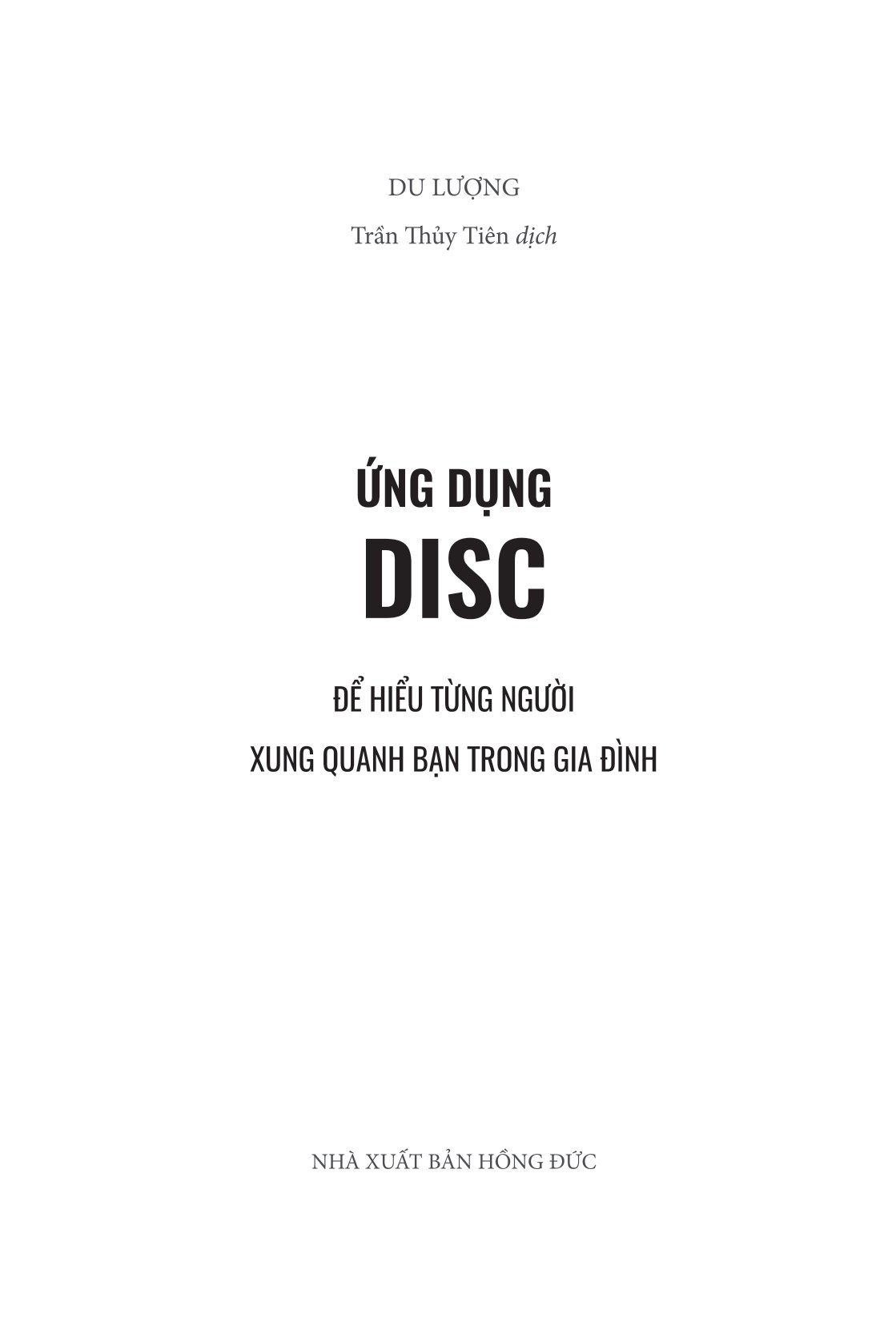 Ứng Dụng Disc Để Hiểu Từng Người Xung Quanh Bạn - Trong Gia Đình - Du Lượng