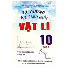 Bồi Dưỡng Học Sinh Giỏi Vật Lí 10 Tập 2 - Nguyễn Phú Đồng