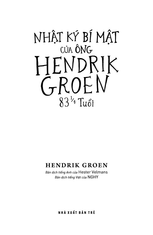 Combo 2 Quyển Nhật Ký Bí Mật Của Ông Hendrik Groen 83 1/4 Tuổi + Hãy Yêu Đời Đi - Nhật Ký Bí Mật Mới Của Ông Hendrik Groen 85 Tuổi - Hendrik Groen