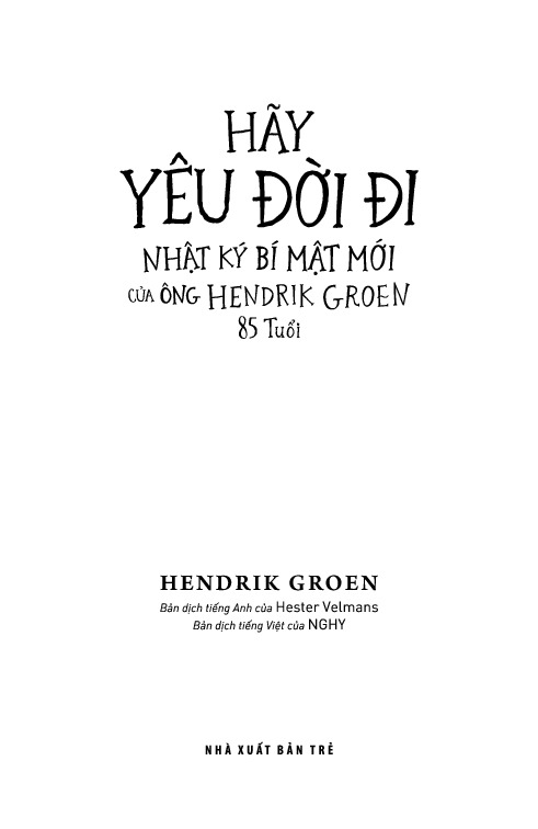 Combo 2 Quyển Nhật Ký Bí Mật Của Ông Hendrik Groen 83 1/4 Tuổi + Hãy Yêu Đời Đi - Nhật Ký Bí Mật Mới Của Ông Hendrik Groen 85 Tuổi - Hendrik Groen