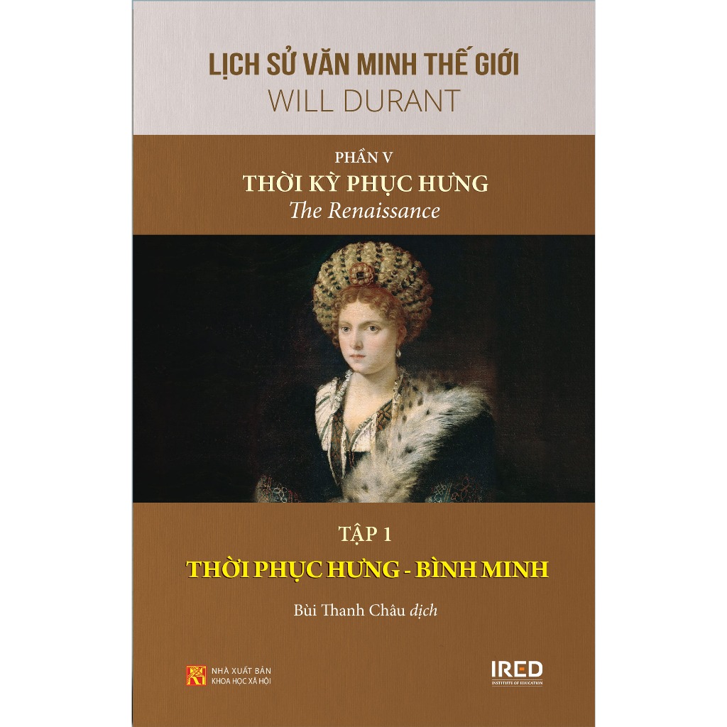 Lịch Sử Văn Minh Thế Giới - Will Durant - Phần V: Thời Kỳ Phục Hưng - The Renaissance