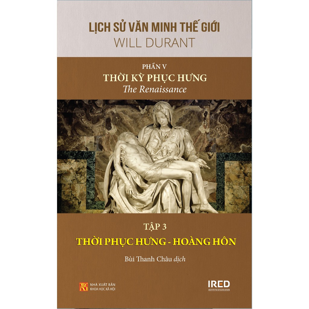 Lịch Sử Văn Minh Thế Giới - Will Durant - Phần V: Thời Kỳ Phục Hưng - The Renaissance