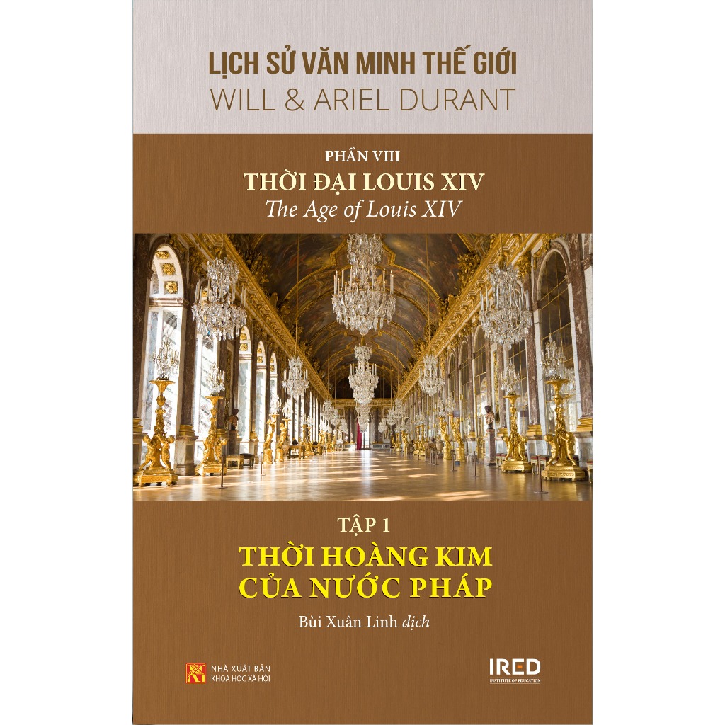 Lịch Sử Văn Minh Thế Giới - Will Durant - Phần VIII: Thời Đại Louis XIV - The Age Of Louis XIV