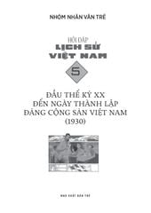 Hỏi Đáp Lịch Sử Việt Nam - Tập 5 - Đầu Thế Kỷ XX Đến Ngày Thành Lập Đảng Cộng Sản Việt Nam (1930) - Nhóm Nhân Văn Trẻ