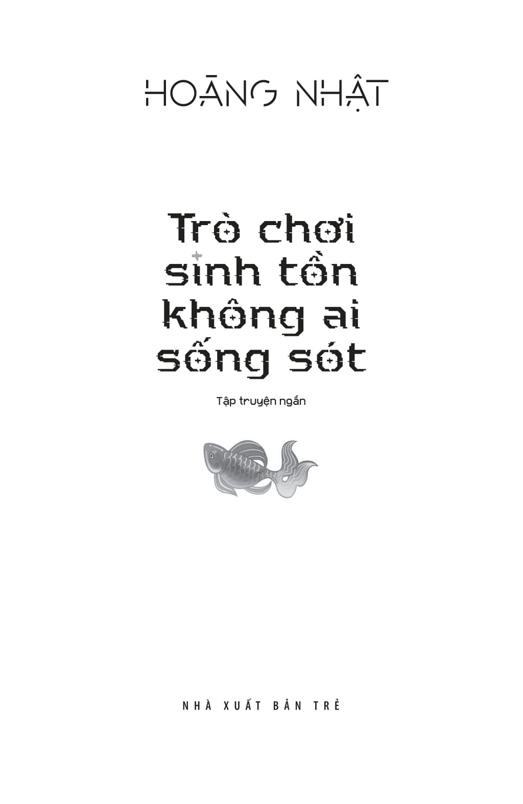 Trò Chơi Sinh Tồn Không Ai Sống Sót - 
Hoàng Nhật