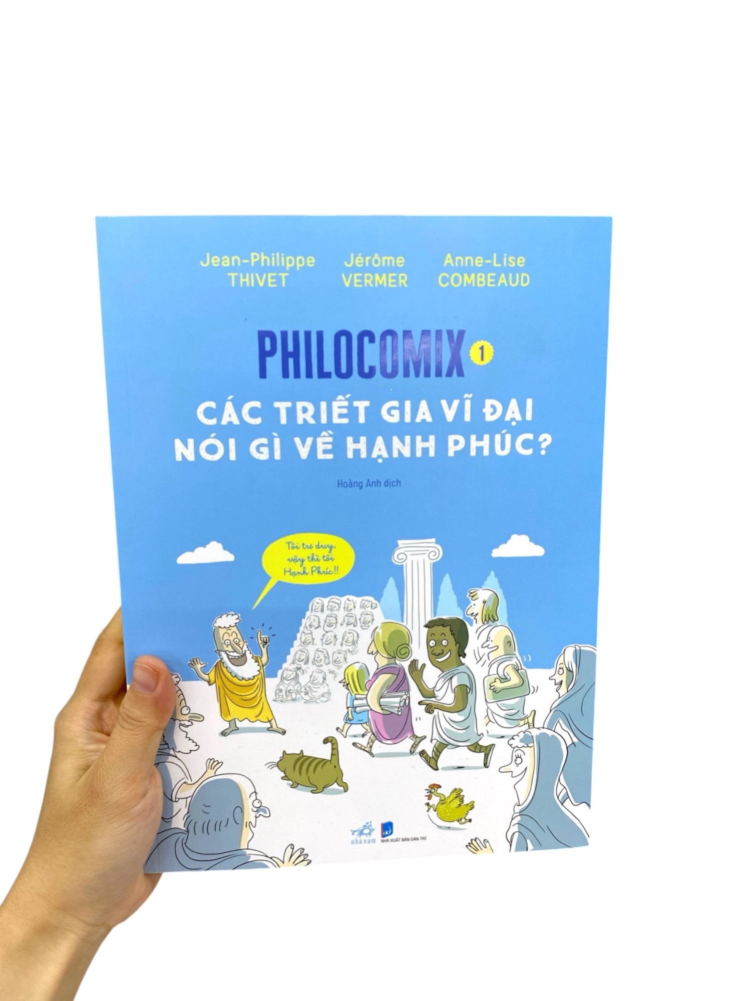 Philocomix - Tập 1 - Các Triết Gia Vĩ Đại Nói Gì Về Hạnh Phúc - 
Jean-Philippe Thivet - Jerome Vermer - Anne-Lise Combeaud