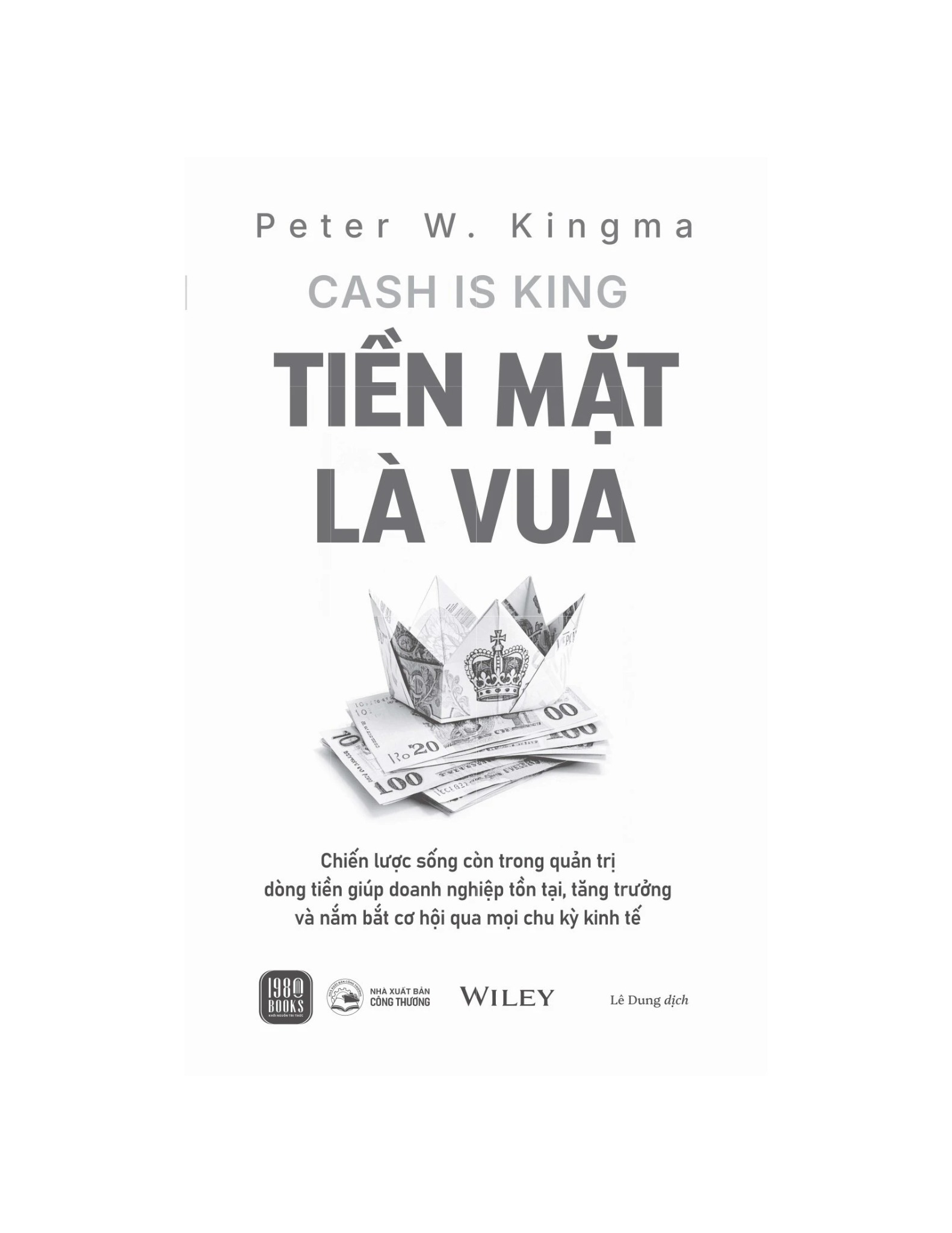 Tiền Mặt Là Vua - 
Peter W. Kingma