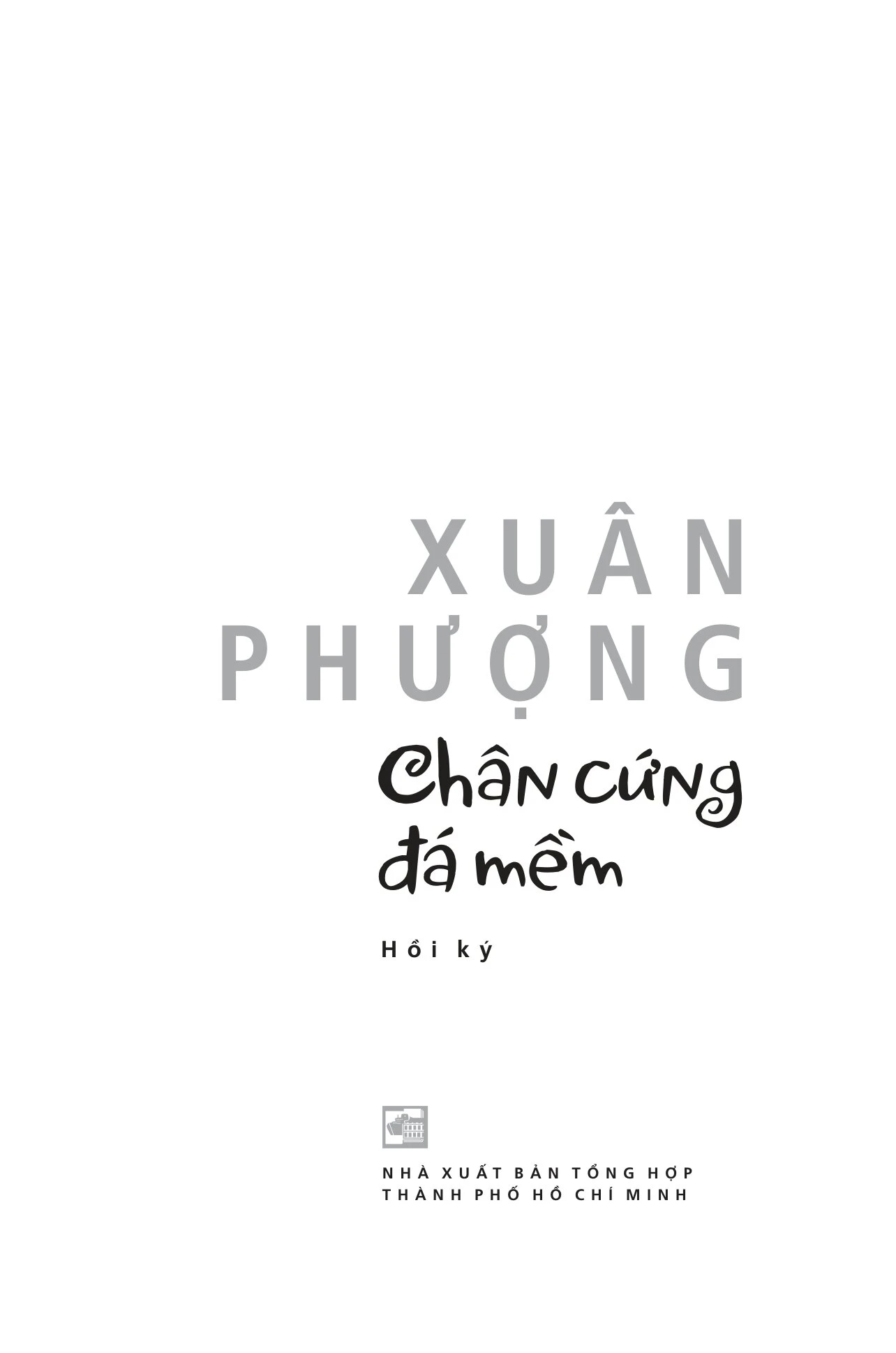 Chân Cứng Đá Mềm - Hồi ký Xuân Phượng
