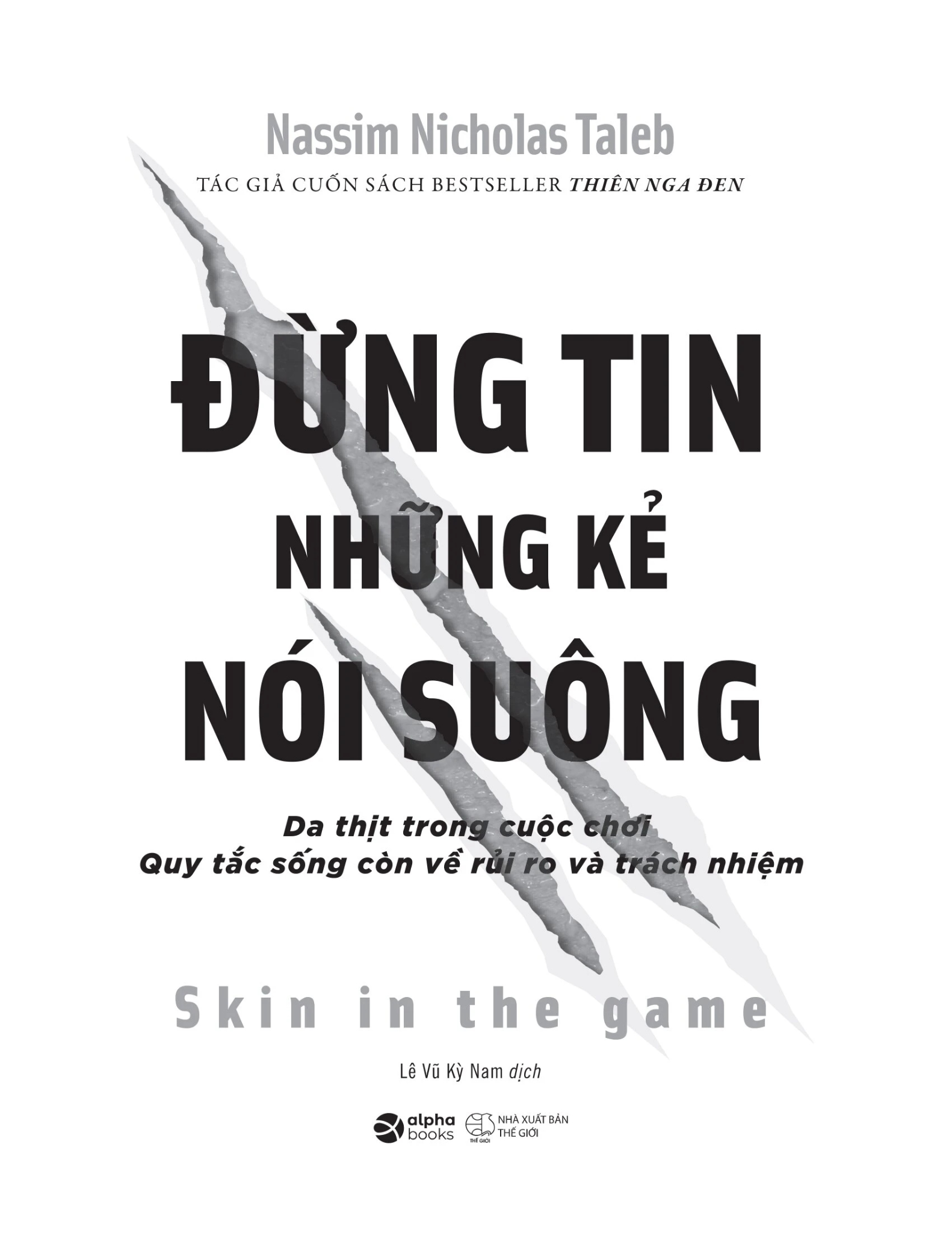 Đừng Tin Những Kẻ Nói Suông - Da Thịt Trong Cuộc Chơi - Quy Tắc Sống Còn Về Rủi Ro Và Trách Nhiệm - Nassim Nicholas Taleb