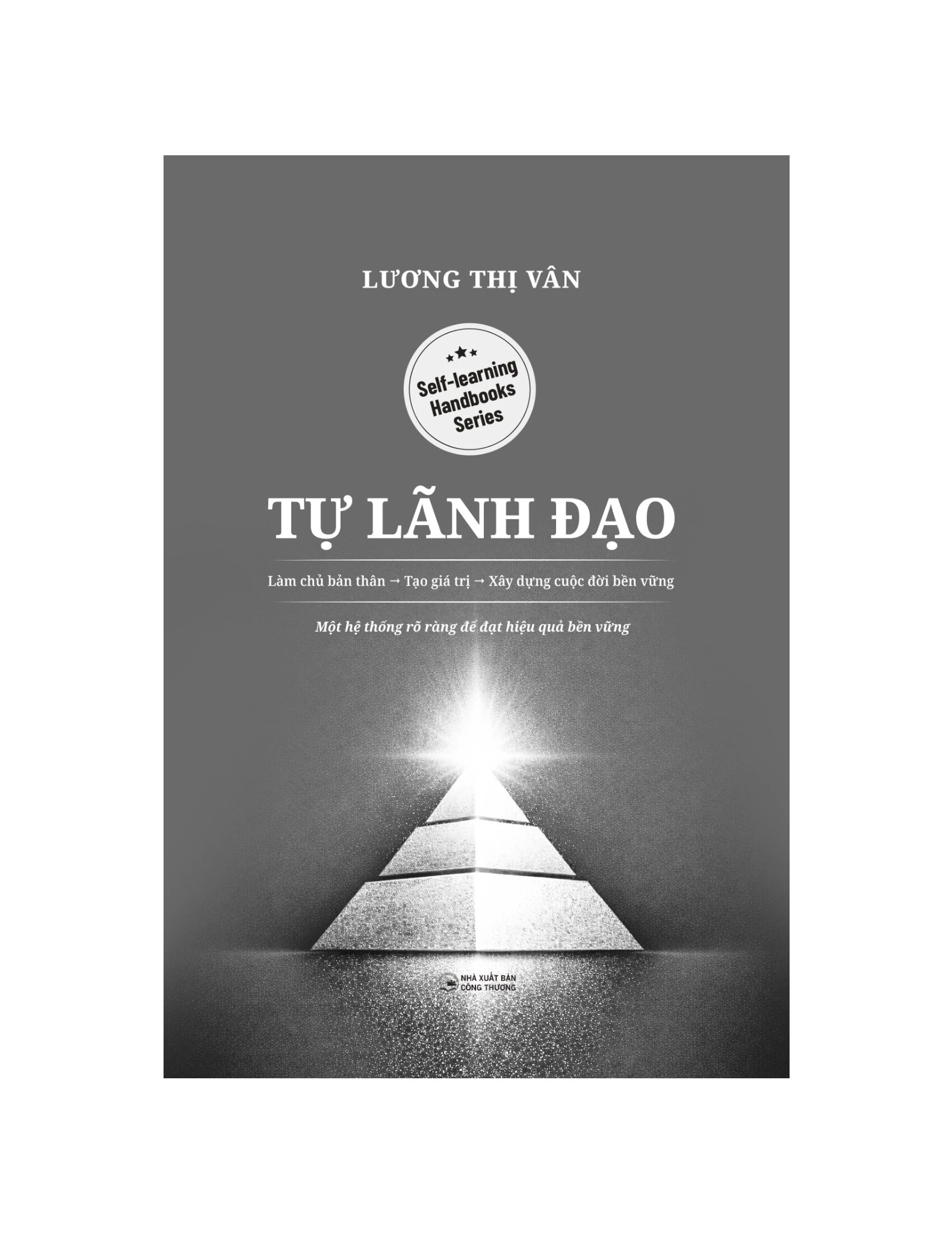 Tự Lãnh Đạo - Làm Chủ Bản Thân - Tạo Giá Trị - Xây Dựng Cuộc Đời Bền Vững - Lương Thị Vân